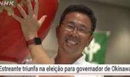 Estreante triunfa na eleição para governador de Okinawa